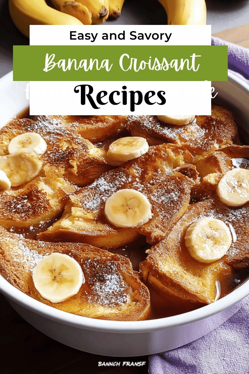 Banana Croissant French Toast Casserole
