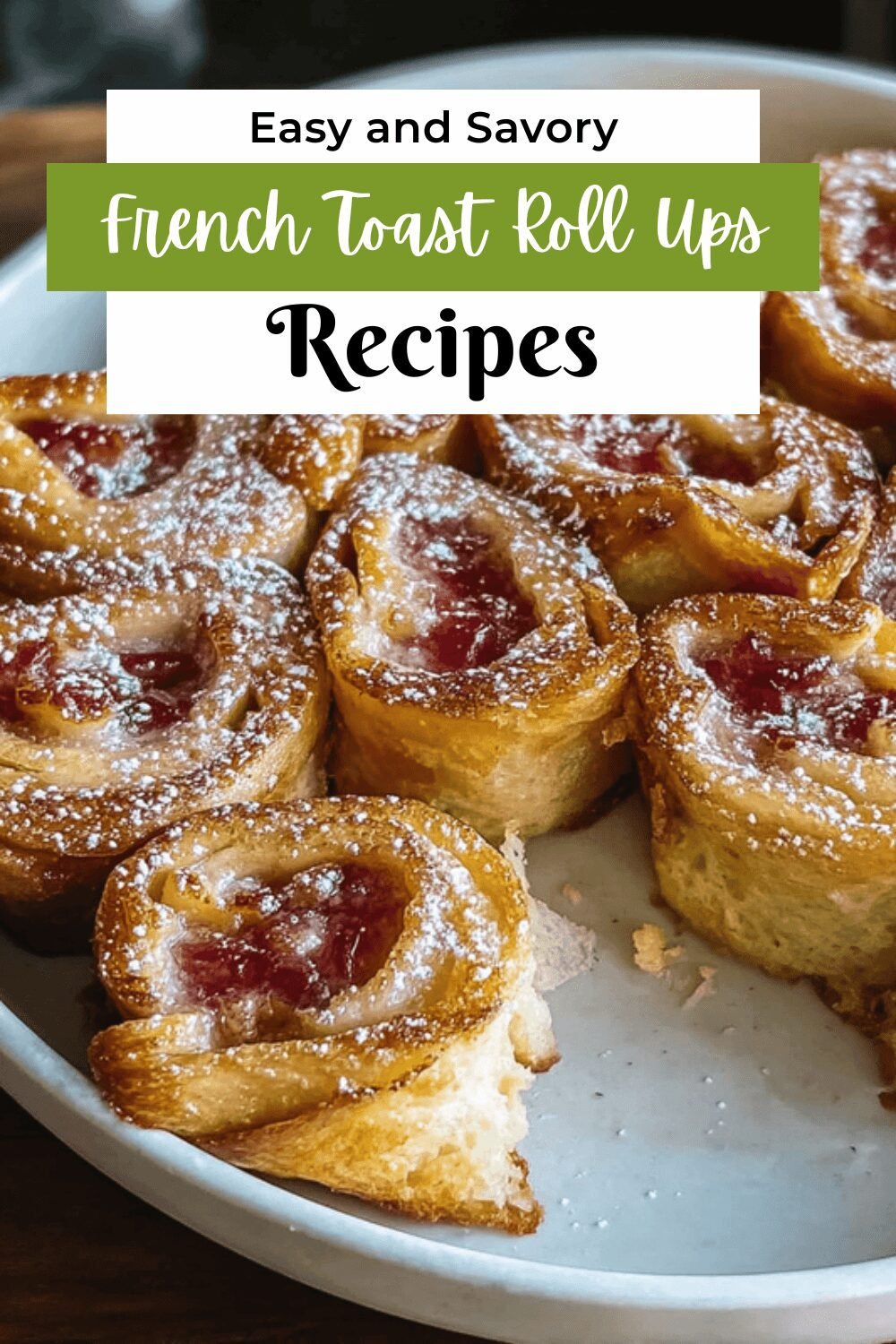 French Toast Roll-Ups: Easy Recipe For Busy Mornings 7 French Toast Roll Ups
