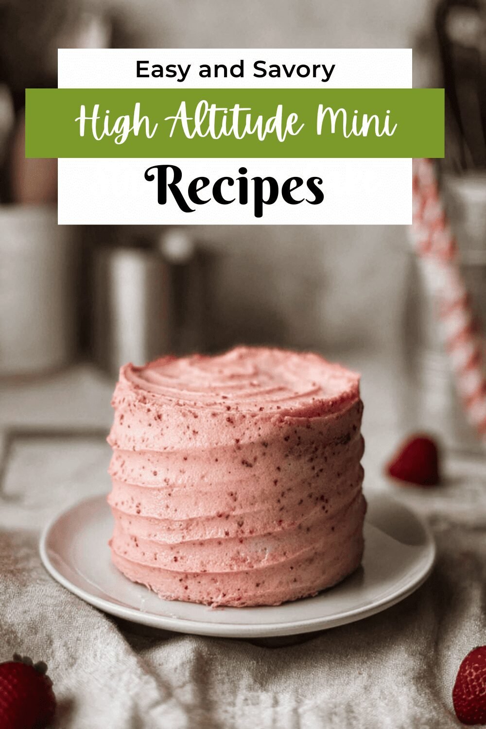 High Altitude Mini Strawberry Cake