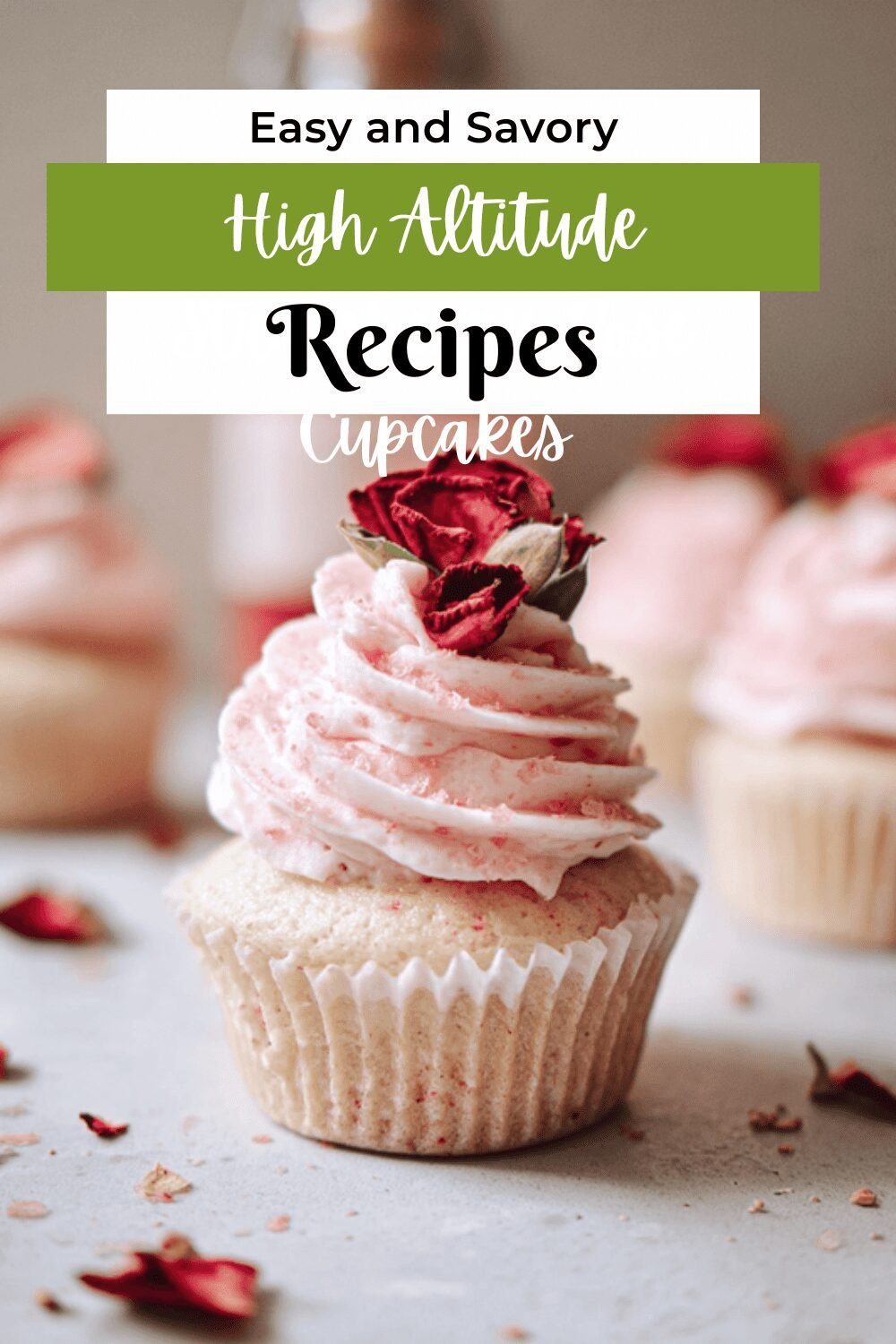 High Altitude Strawberry Rose Cupcakes