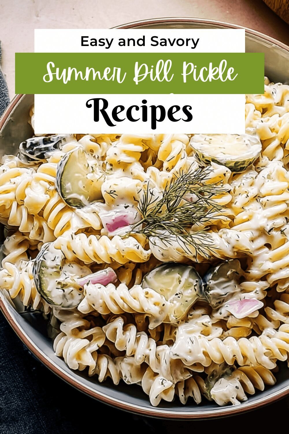 Summer Dill Pickle Pasta Salad