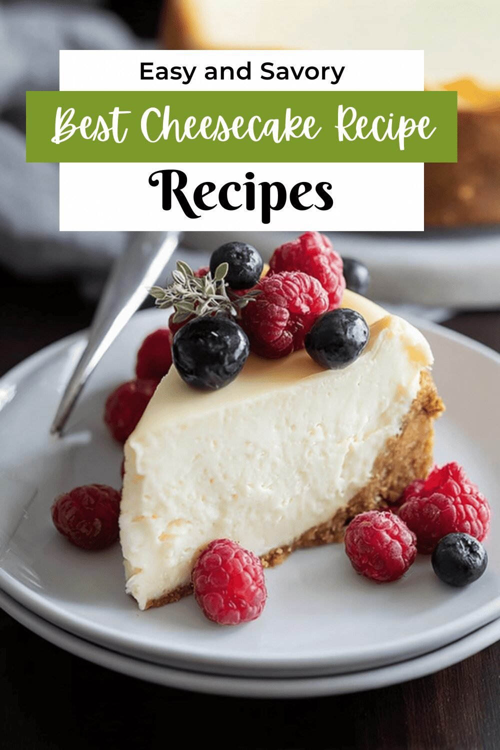 Cheesecake Recipe That Delivers Rich Flavor And Creamy Texture 7 Best Cheesecake Recipe