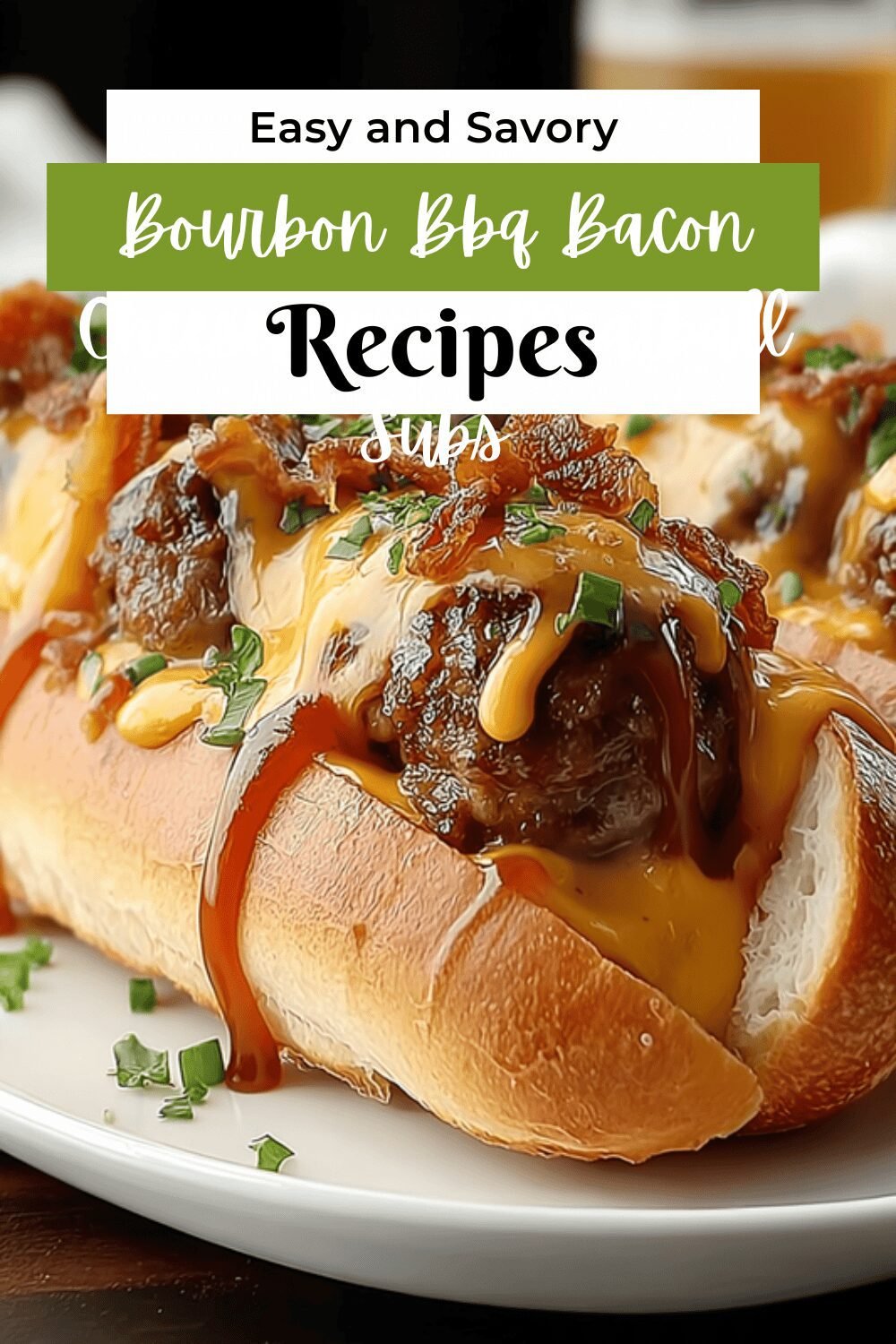 Bourbon Bbq Bacon Cheeseburger Meatball Subs Recipe 7 Bourbon Bbq Bacon Cheeseburger Meatball Subs