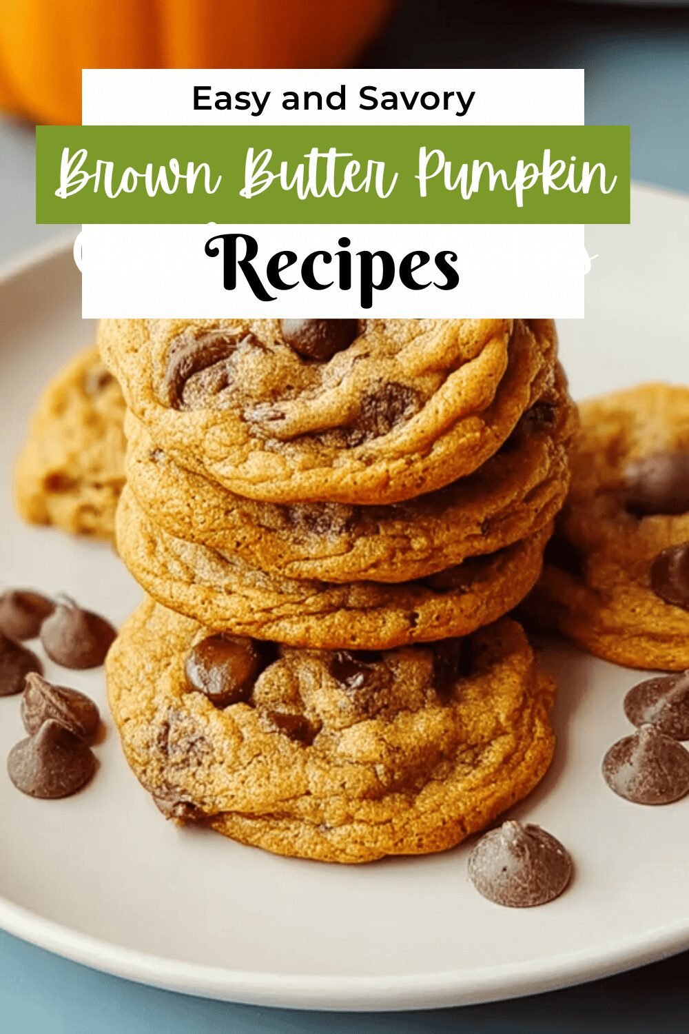 Brown Butter Pumpkin Chocolate Chip Cookies Recipe For Fall Treats 7 Brown Butter Pumpkin Chocolate Chip Cookies