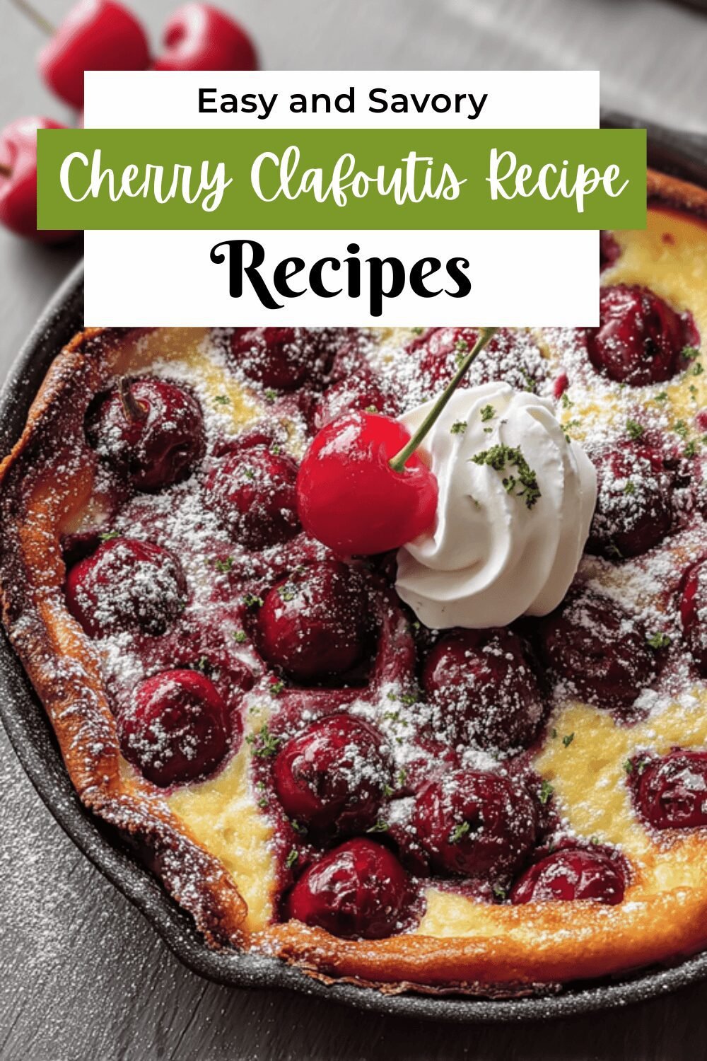 Cherry Clafoutis Recipe With Fresh Cherries And Simple Ingredients 7 Cherry Clafoutis Recipe