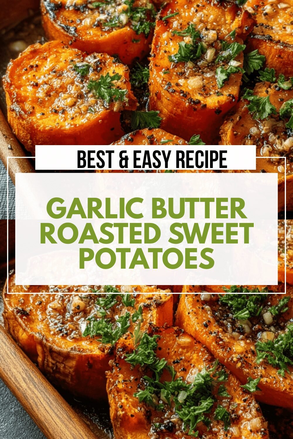 Garlic Butter Roasted Sweet Potatoes