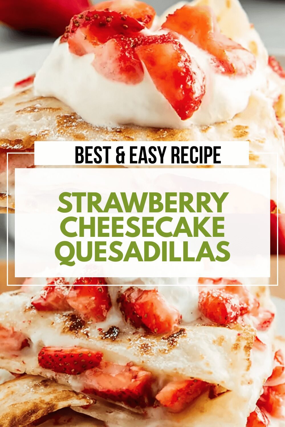 Strawberry Cheesecake Quesadilla Recipe With Creamy Sweet Filling 6 Strawberry Cheesecake Quesadillas