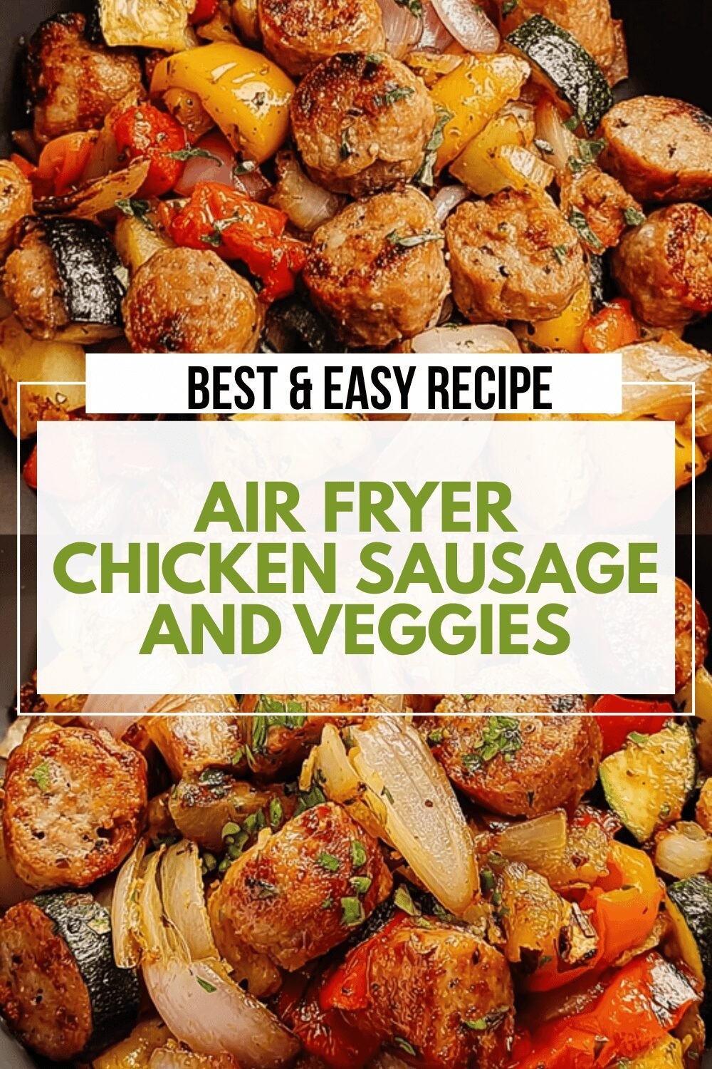 Air Fryer Chicken Sausage And Veggies