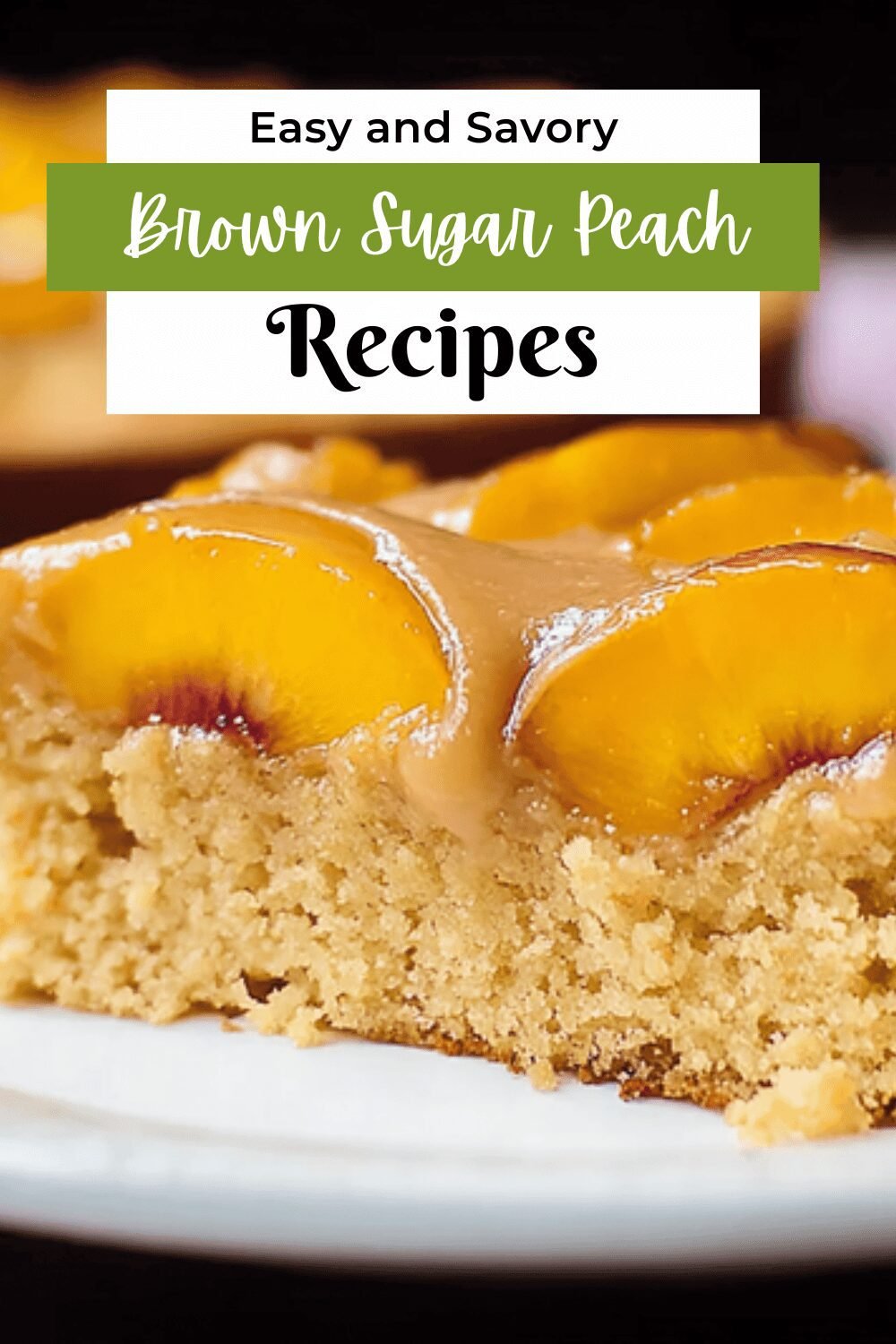 Brown Sugar Peach Cake Recipe With Moist, Fruity Layers 7 Brown Sugar Peach Cake