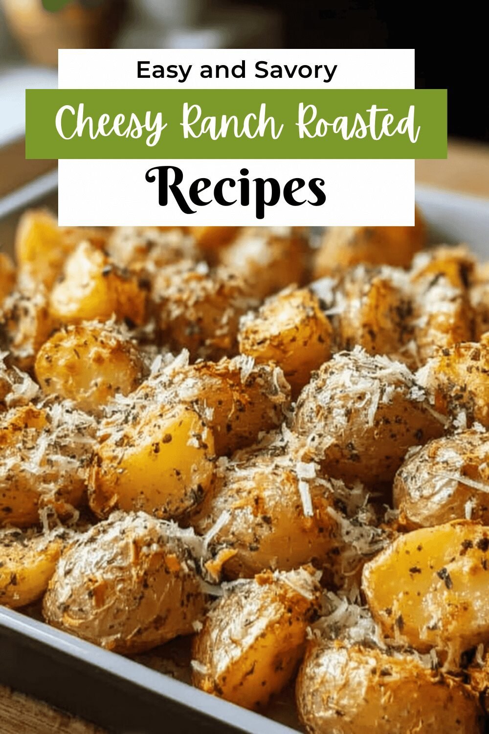 Cheesy Ranch Roasted Potatoes
