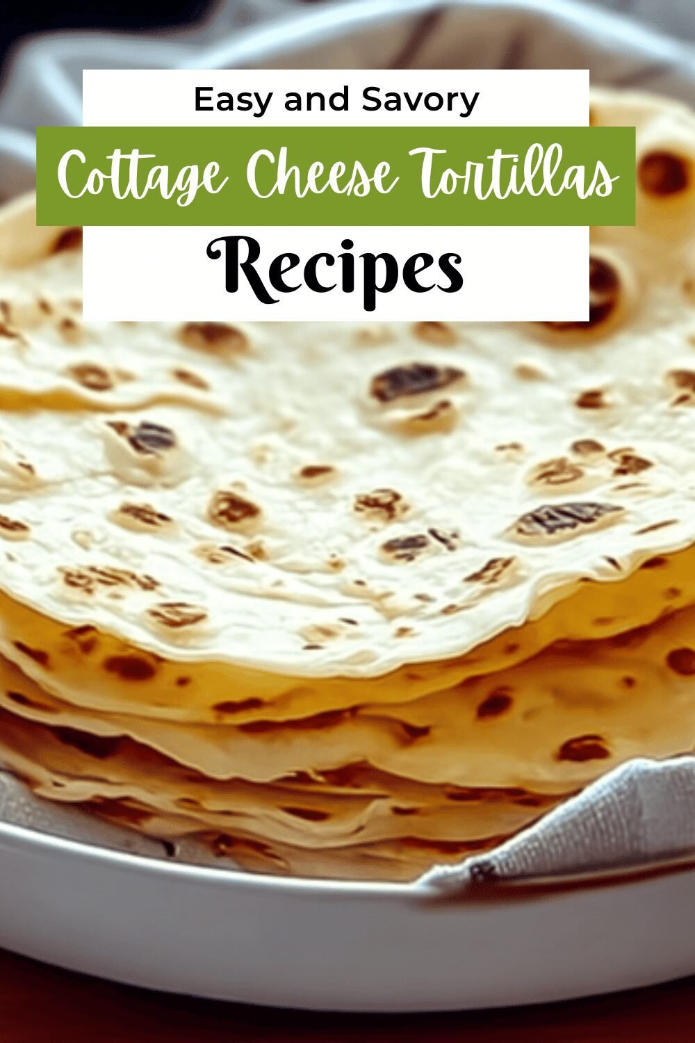 Viral Cottage Cheese Wrap Recipe With Easy Homemade Twist 7 Cottage Cheese Tortillas