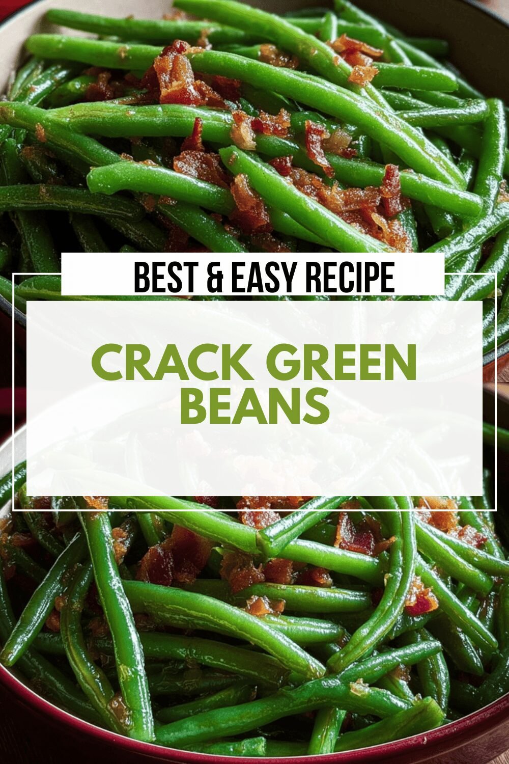Crack Green Beans Recipe With Creamy Bacon And Garlic Sauce 6 Crack Green Beans