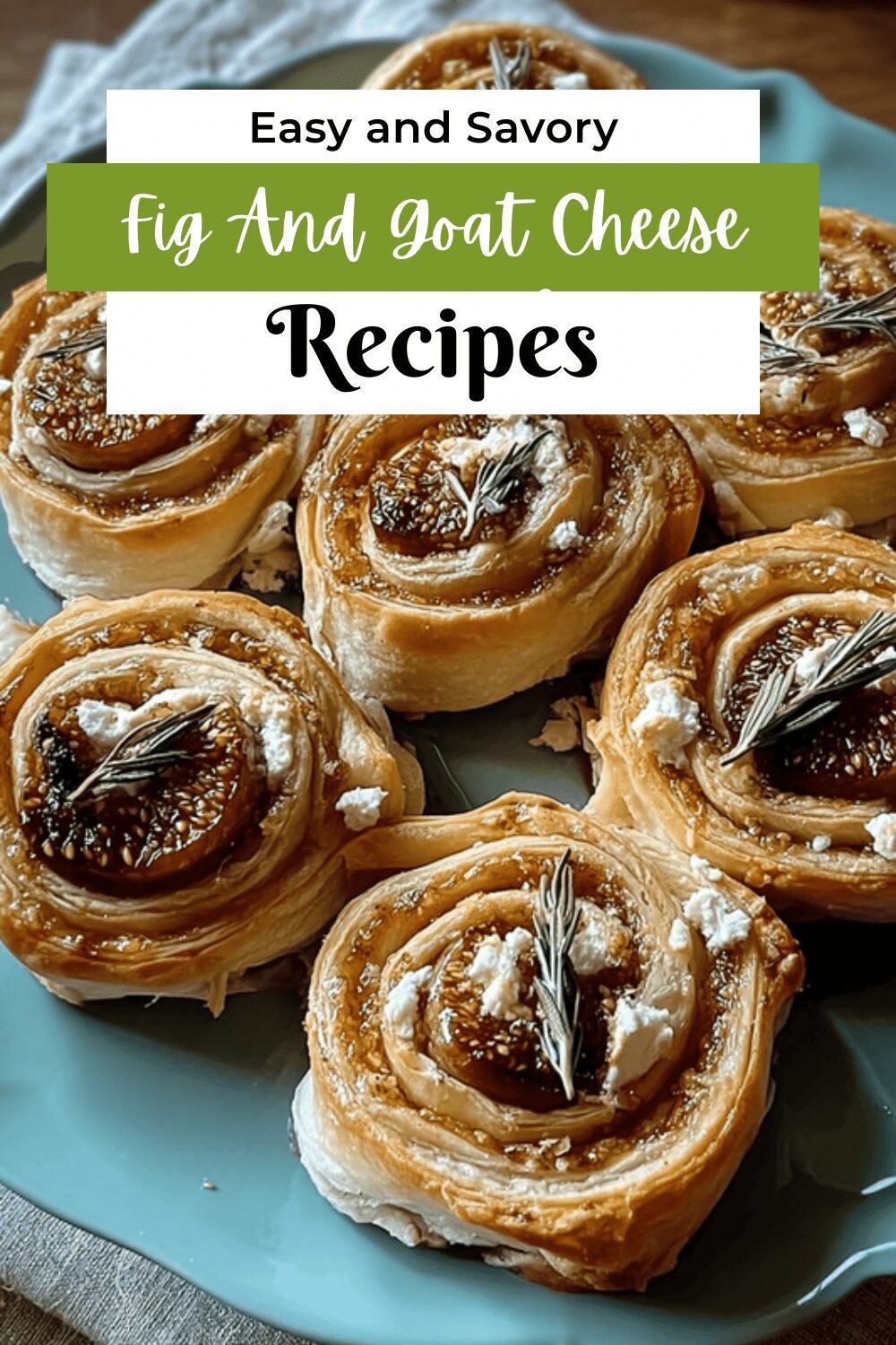 Fig And Goat Cheese Pinwheels