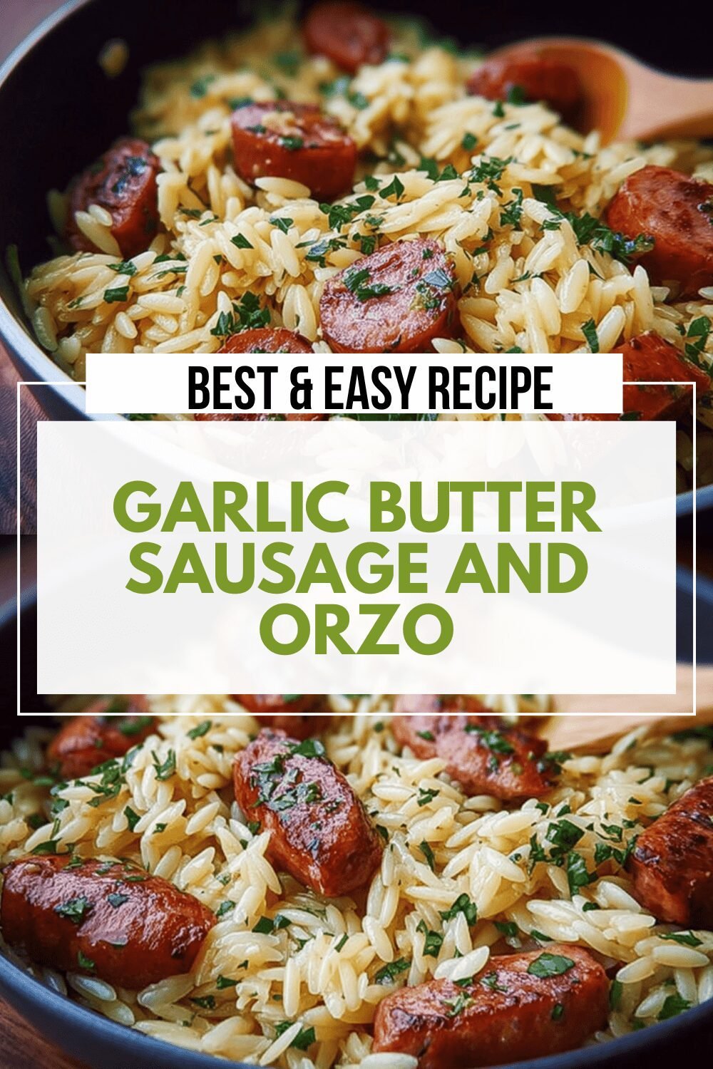 Garlic Parmesan Sausage Orzo Recipe With Rich Savory Flavors 6 Garlic Butter Sausage And Orzo