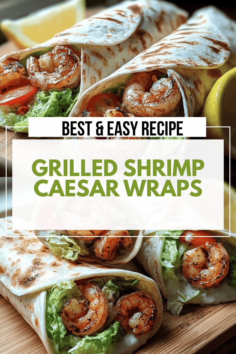 Grilled Shrimp Caesar Wrap Recipe With Fresh Ingredients And Classic Flavors 6 Grilled Shrimp Caesar Wraps