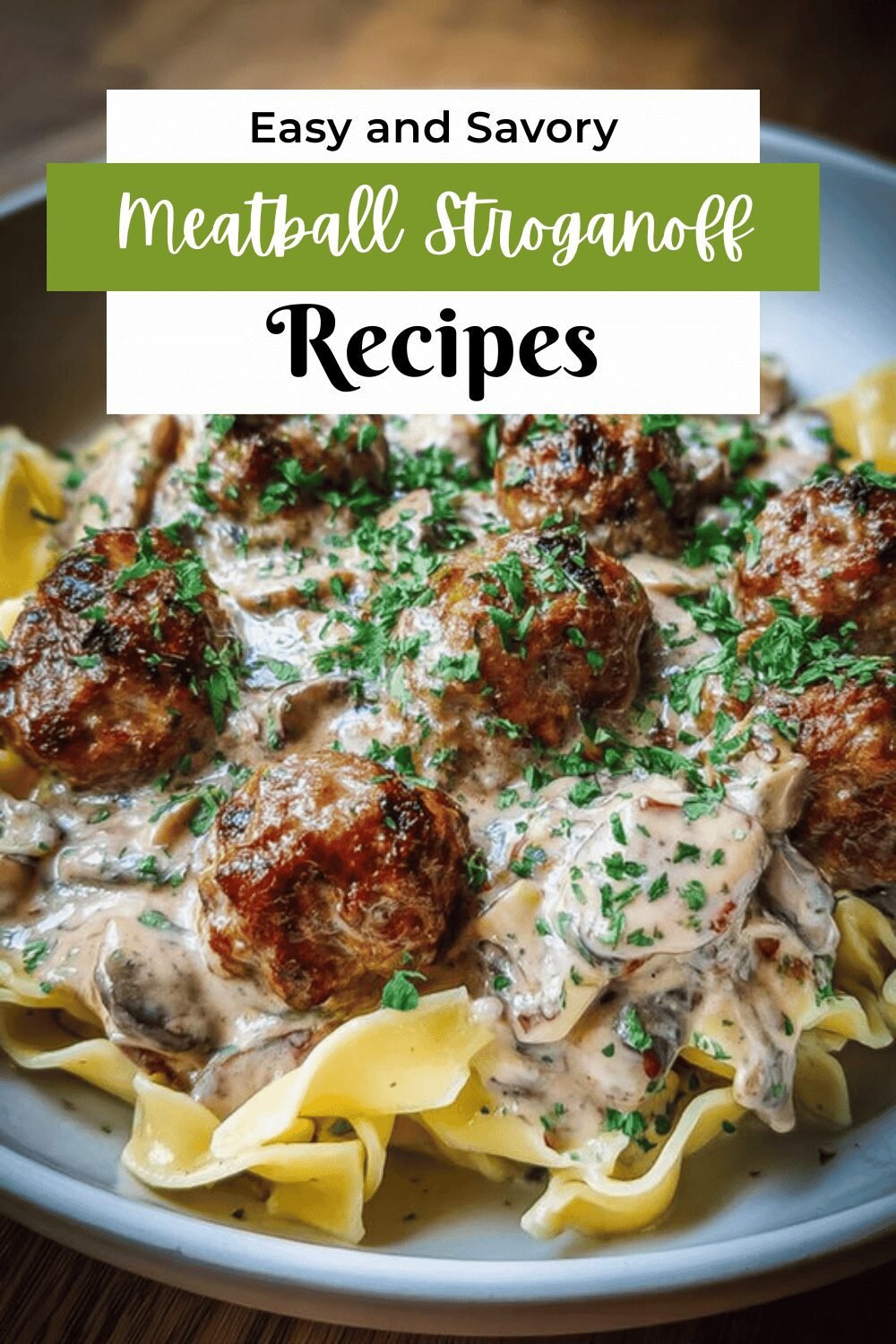 Easy Meatball Stroganoff Recipe With Creamy Sauce And Tender Beef 7 Meatball Stroganoff