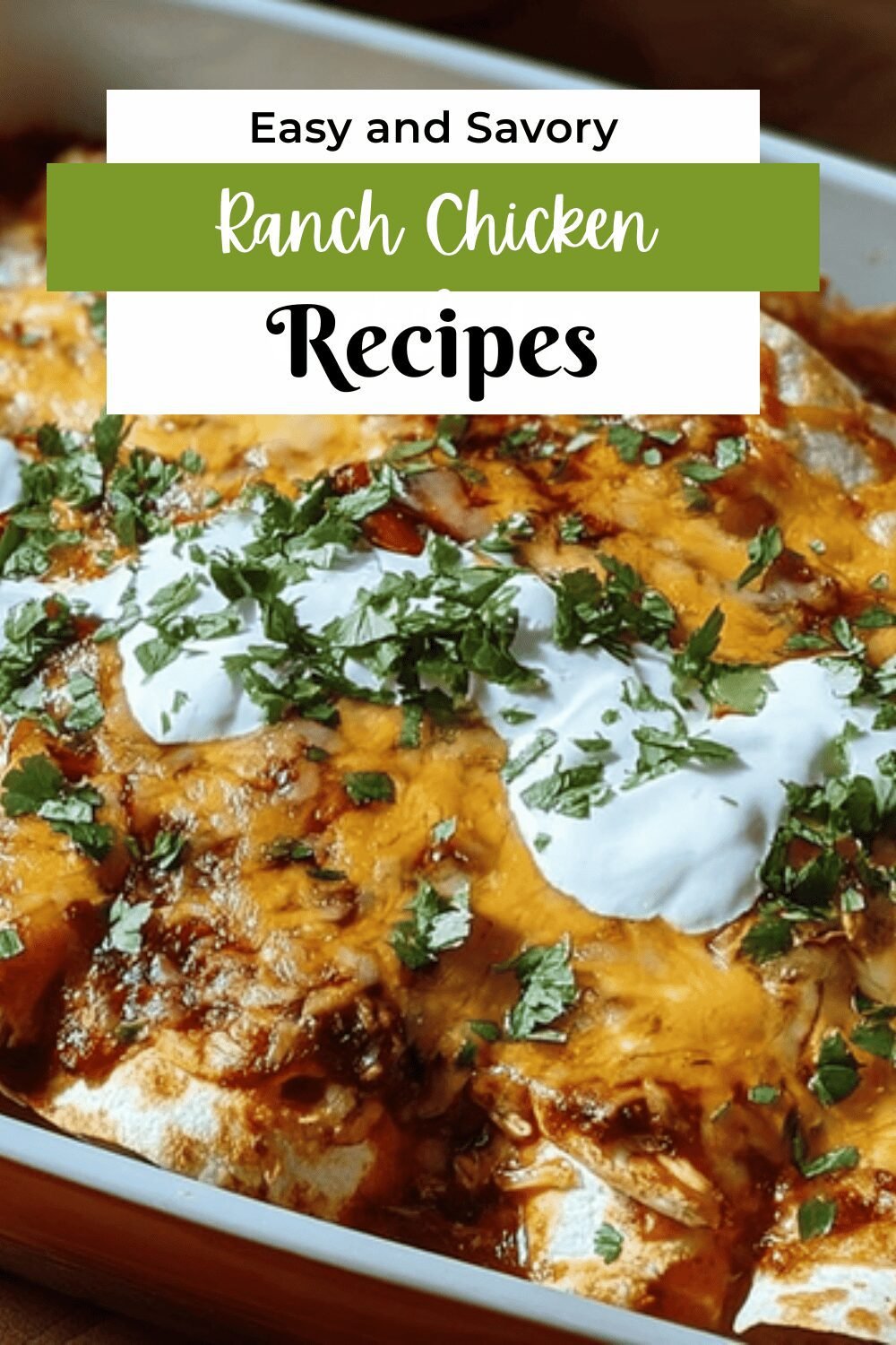 Ranch Chicken Enchiladas With Creamy Sauce And Cheesy Topping 7 Ranch Chicken Enchiladas