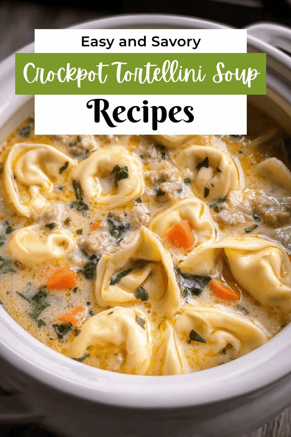 Crockpot Sausage Tortellini Soup Recipe For Easy Comfort Meals 7 Crockpot Tortellini Soup