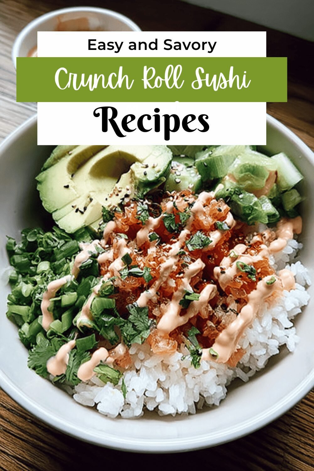 Crunchy Roll Bowls Recipe Ideas For Quick And Tasty Meals 7 Crunch Roll Sushi Bowl