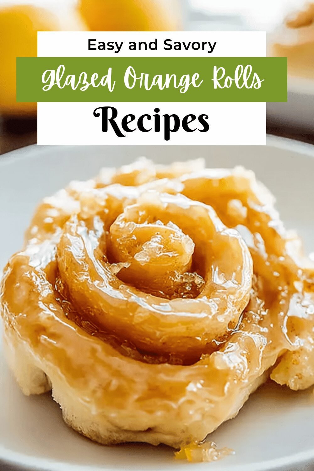 Glazed Orange Rolls Recipe With Soft, Sweet, And Tangy Flavor 7 Glazed Orange Rolls