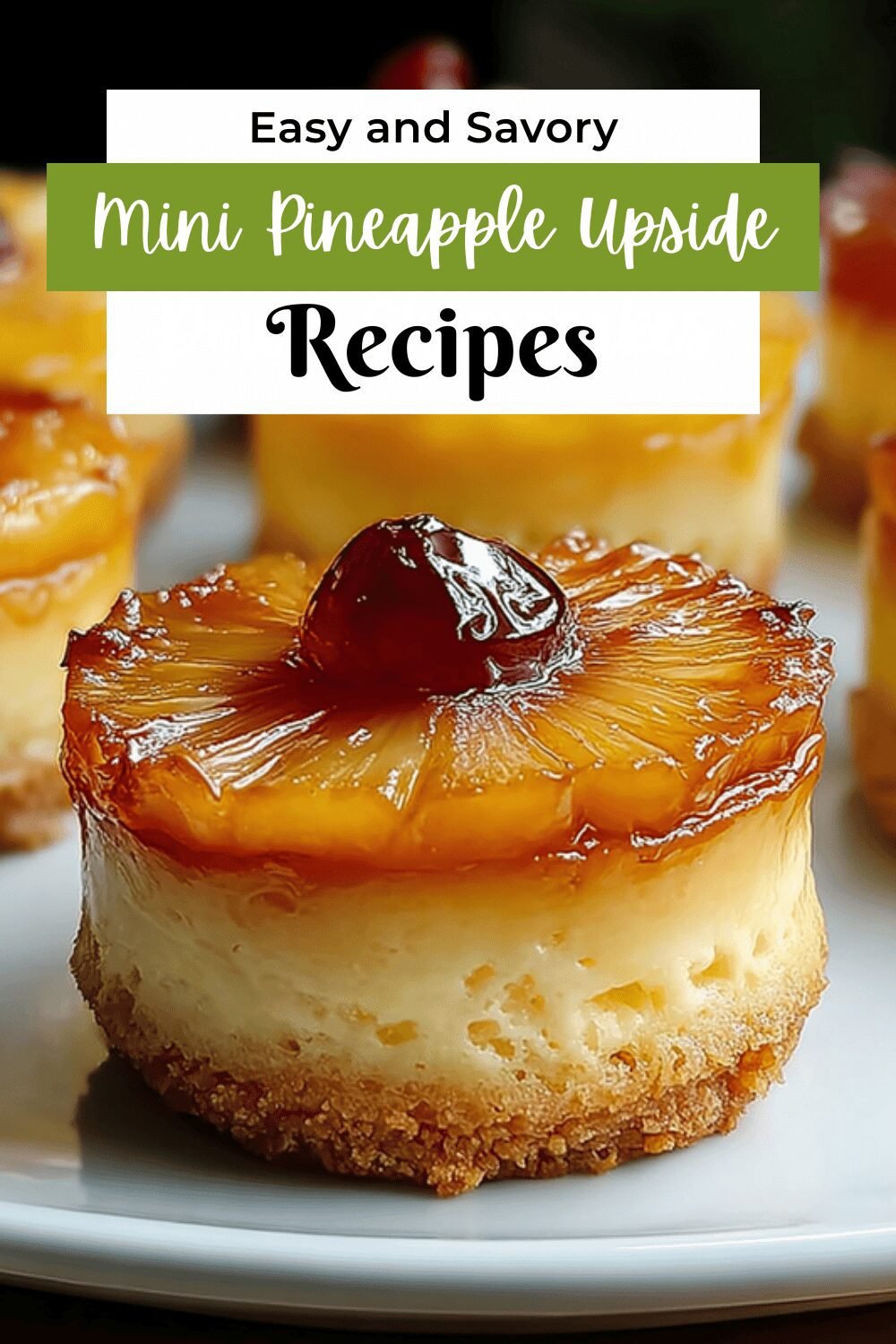 Mini Pineapple Upside Down Cheesecakes Recipe For Sweet Treats 7 Mini Pineapple Upside Down Cheesecakes