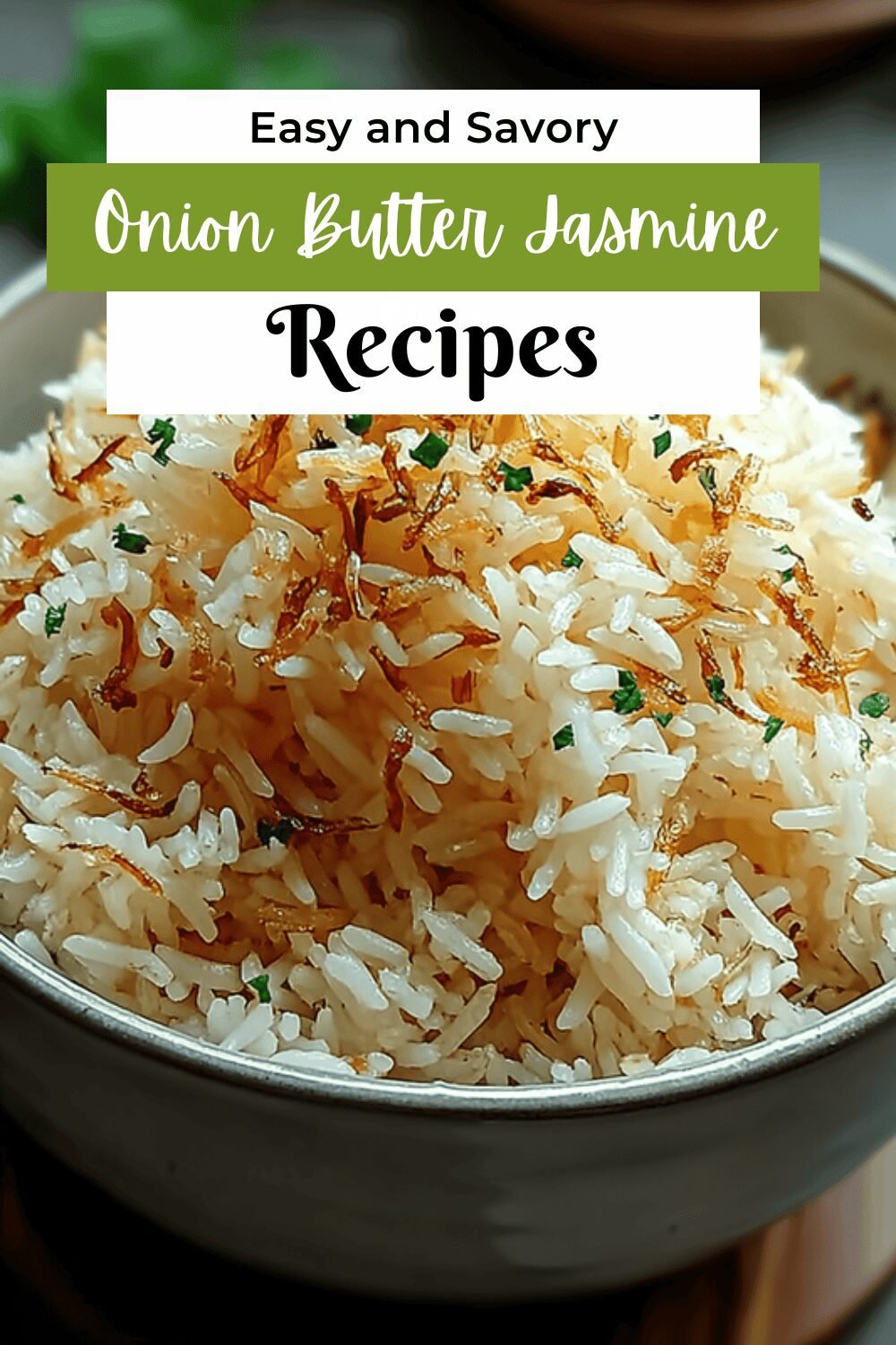 Jasmine Rice With Golden Onion Butter For Savory Flavor 7 Onion Butter Jasmine Rice