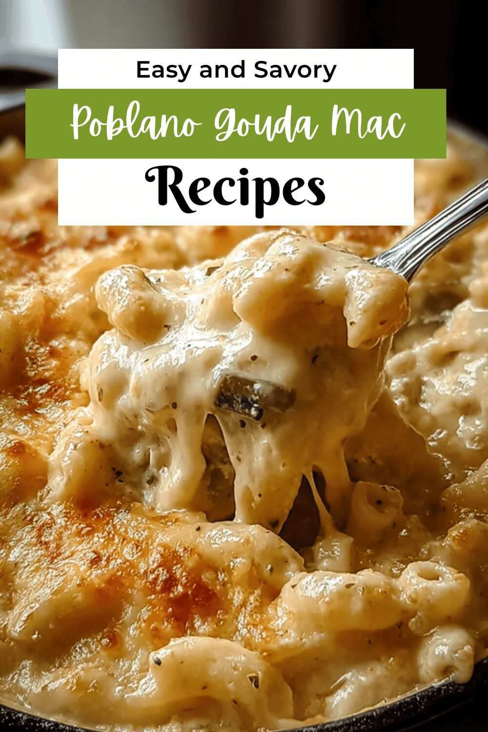 Poblano Smoked Gouda Mac Cheese Recipe With Creamy, Bold Flavor 7 Poblano Gouda Mac Cheese