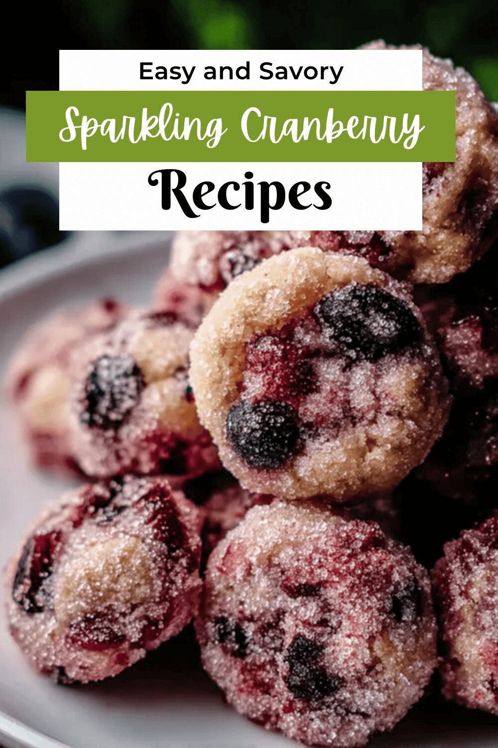 Sugarplum Cranberry Cookies With A Sparkling Holiday Twist 7 Sparkling Cranberry Cookies