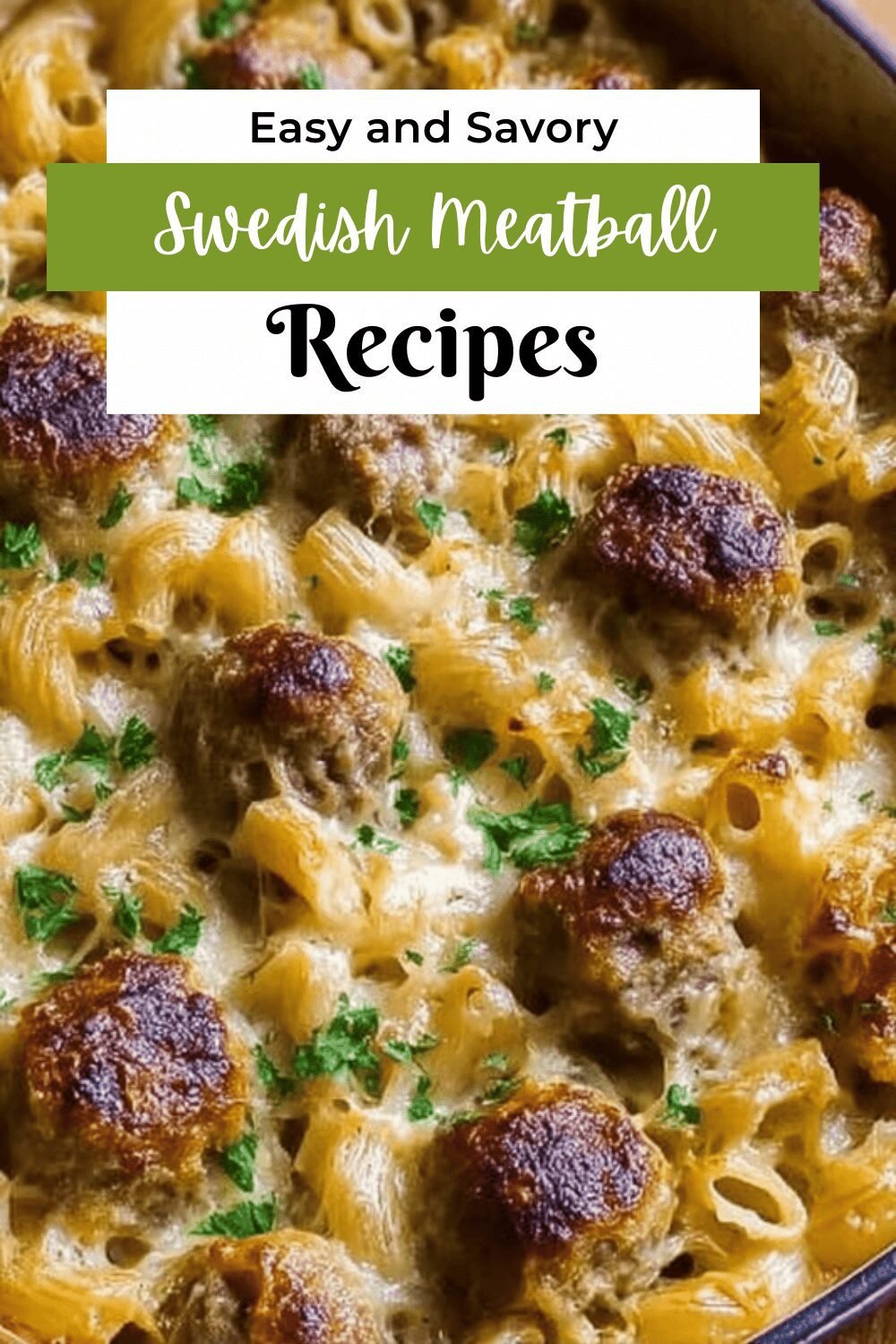 Swedish Meatball Pasta Bake Recipe With Creamy Sauce And Cheese 7 Swedish Meatball Pasta Bake