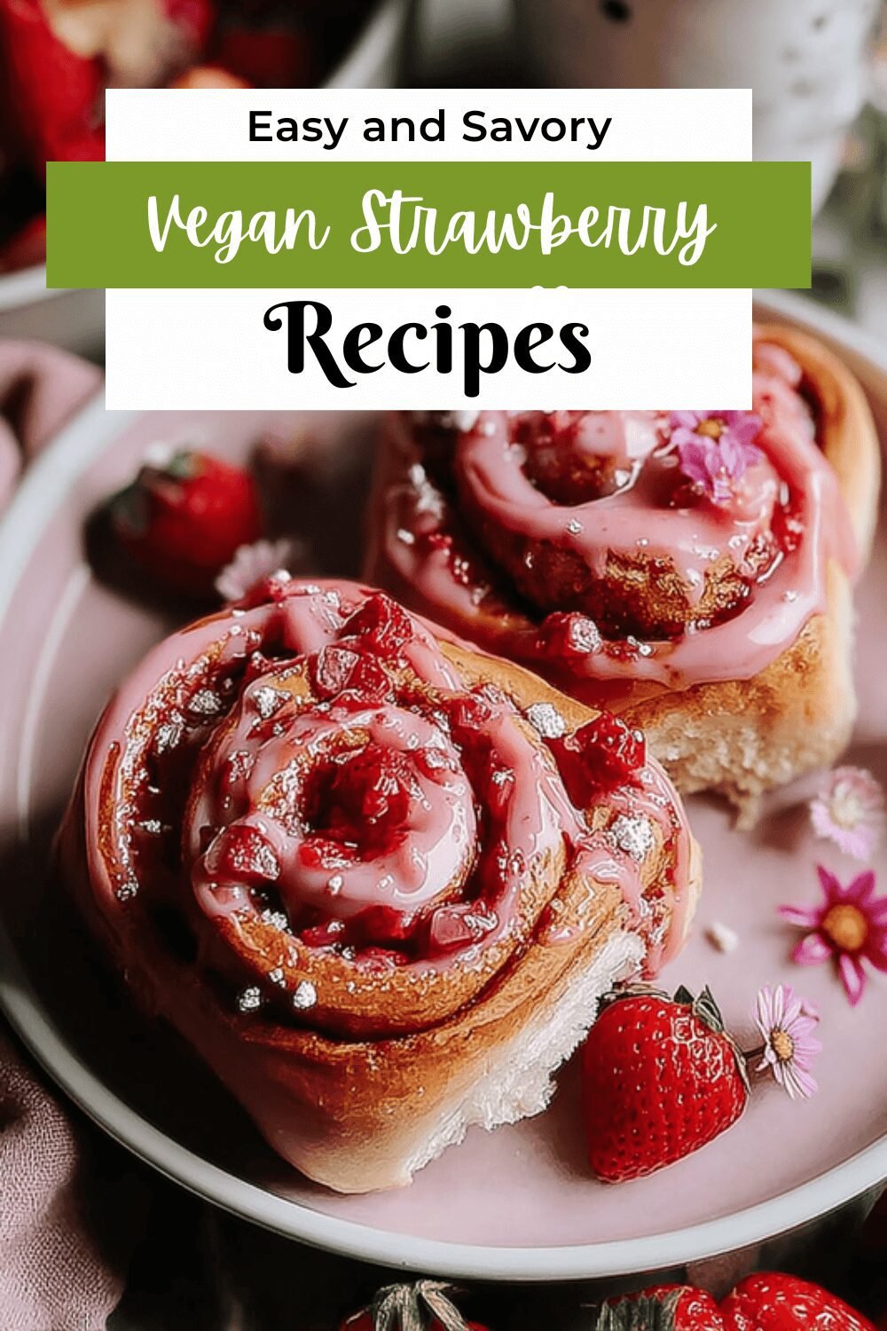 Vegan Strawberry Sweet Rolls