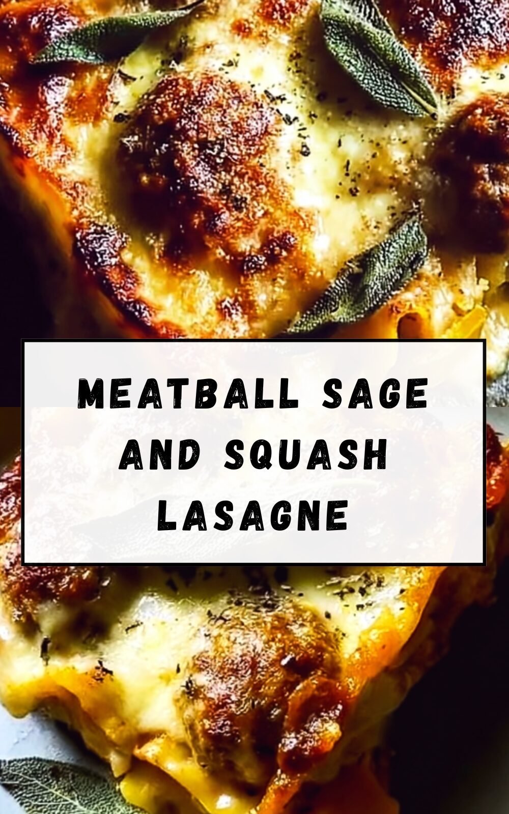 Meatball Sage And Squash Lasagne