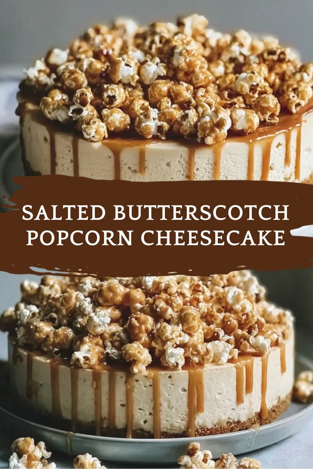 Salted Butterscotch Popcorn Cheesecake Recipe With Sweet And Salty Flavors 7 Salted Butterscotch Popcorn Cheesecake