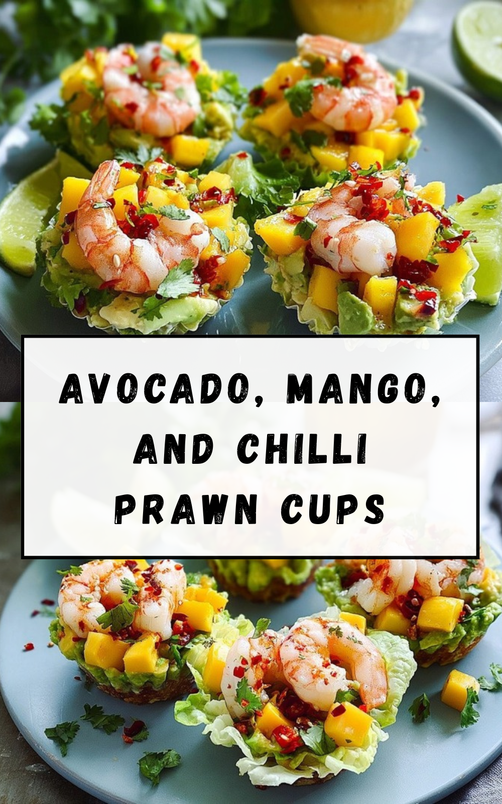 Avocado, Mango, And Chilli Prawn Cups